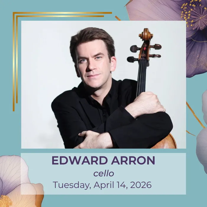 Described as an artist of “elegance and intensity,” cellist Edward Arron has earned acclaim for his rich tone and insigh